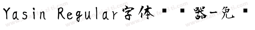 Yasin Regular字体转换器字体转换